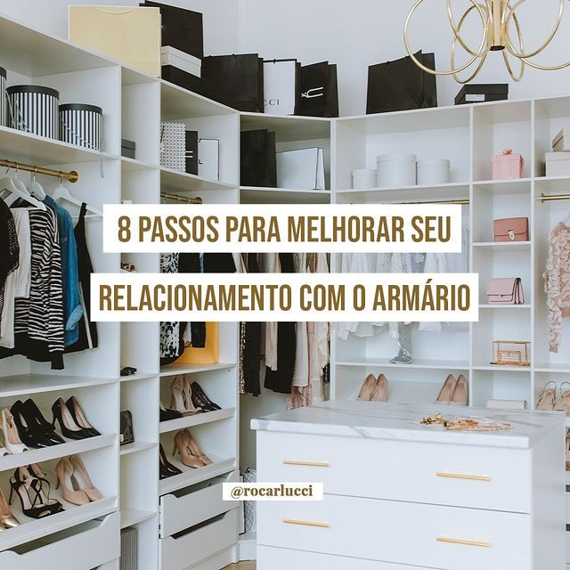 8 passos para melhorar o seu relacionamento com o guarda-roupas