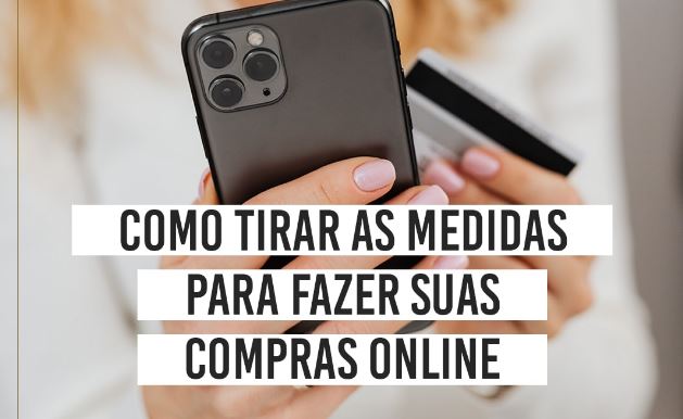 Como tirar as medidas para fazer suas compras online?