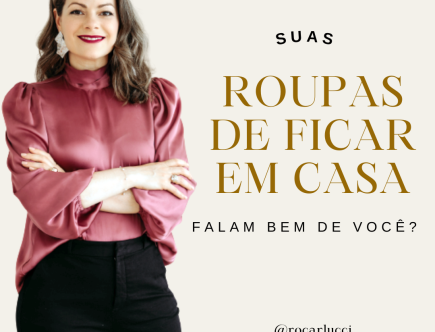 Suas roupas de ficar em casa falam bem de você