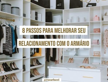 8 passos para melhorar o seu relacionamento com o guarda-roupas