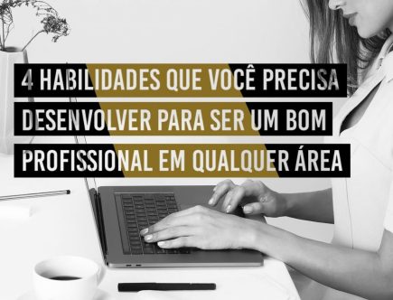 4 habilidades que você precisa desenvolver como profissional em qualquer